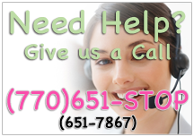 Need Help? Give us a Call (770)651-STOP or (770)651-7867